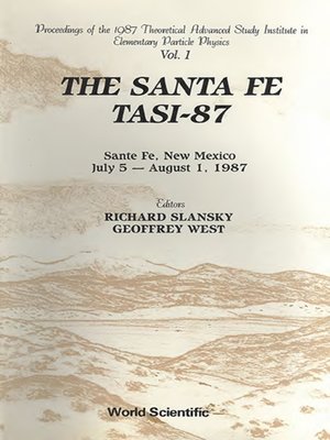 cover image of Santa Fe Tasi-87, The--Proceedings of the 1987 Theoretical Advanced Study Institute In Elementary Particle Physics (In 2 Volumes)